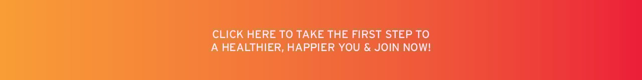 click here to take the first step to a healthier, happier, you & join now!